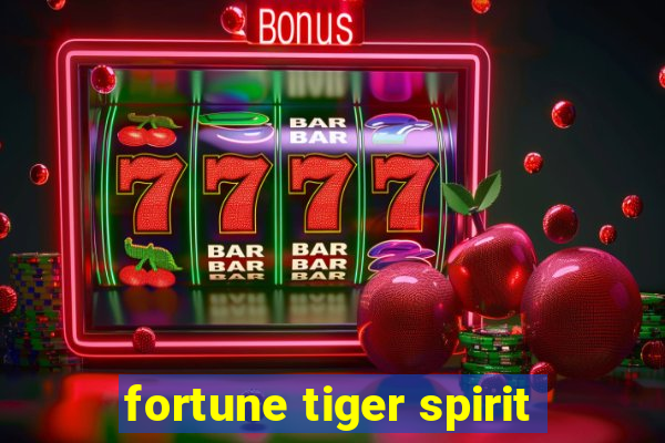 fortune tiger spirit